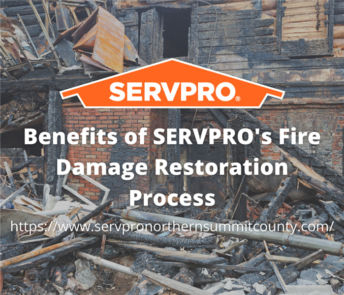 Benefits of SERVPRO's Fire Damage Restoration Process